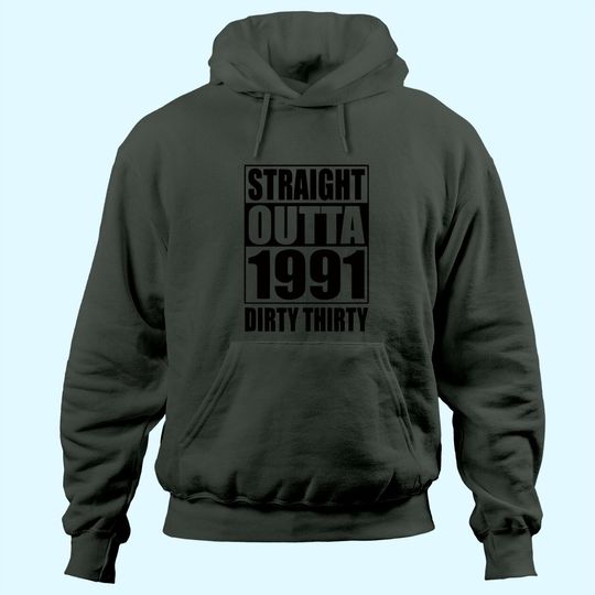 Straight Outta 1991 Dirty Thirty 30th Birthday Gift Hoodie