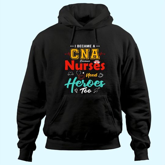 Certified Nursing Assistant Nurses Aide Heroes CNA Nurse Hoodie