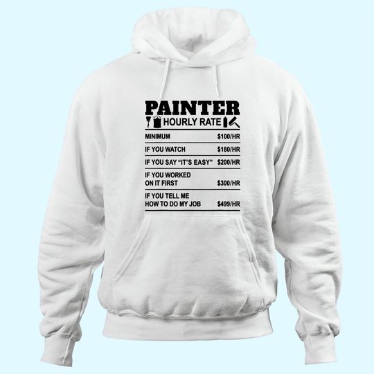 Painter Hourly Rate Painting Painters Employee Labor Hoodie