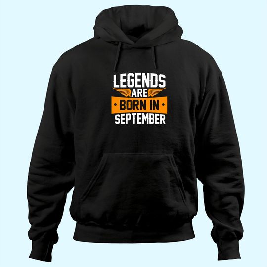 Legends Are Born in September Hoodie