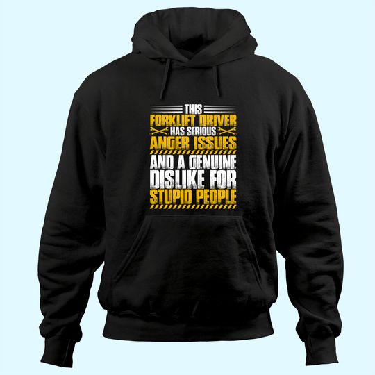 Forklift Operator Anger Issues Forklift Driver Hoodie