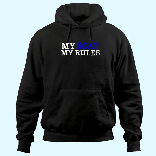 My Boat My Rules Design for Captains, Sailors, Boat Owners Hoodie