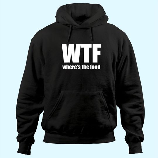 WTF Where's the food Gift Idea Hoodie