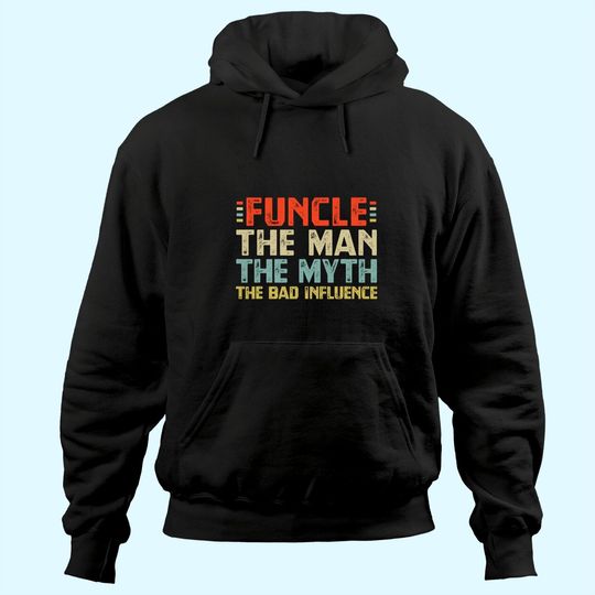 Funcle The Man The Myth The Bad Influence Hoodie