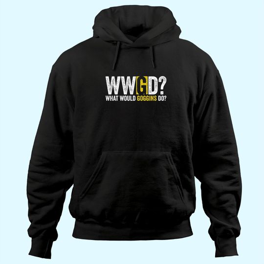 WHAT WOULD GOGGINS DO Motivational Novelty Vintage Hoodie