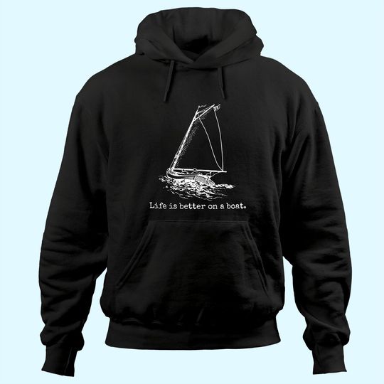 Life Is Better On A Boat Sailboat Sketch Cool Sailing Hoodie