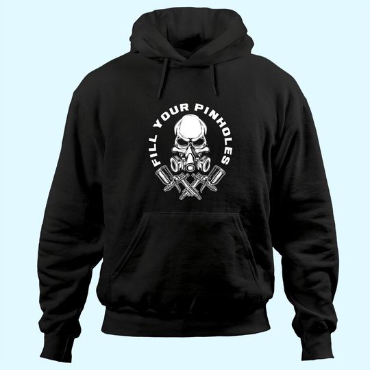 Fill Your Pinholes Skull Funny Automotive Car Painter Hoodie