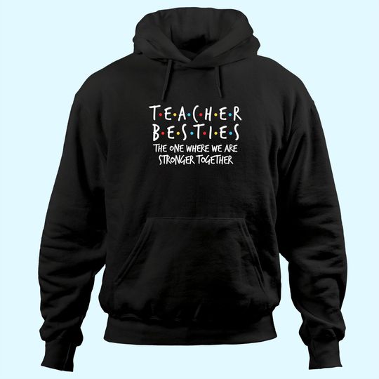 Teacher Besties We Are Stronger Together Hoodie