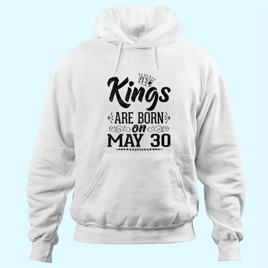Kings Are Born On May 30 Hoodie