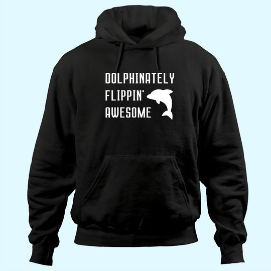 Dolphinately Flippin' Awesome Funny Dolphin Pun Joke Phrase Hoodie