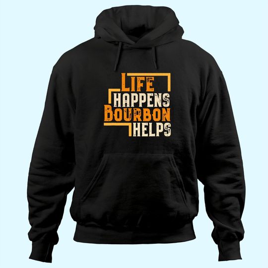 Life Happens Bourbon Helps Funny Whiskey Drinking Gift Hoodie