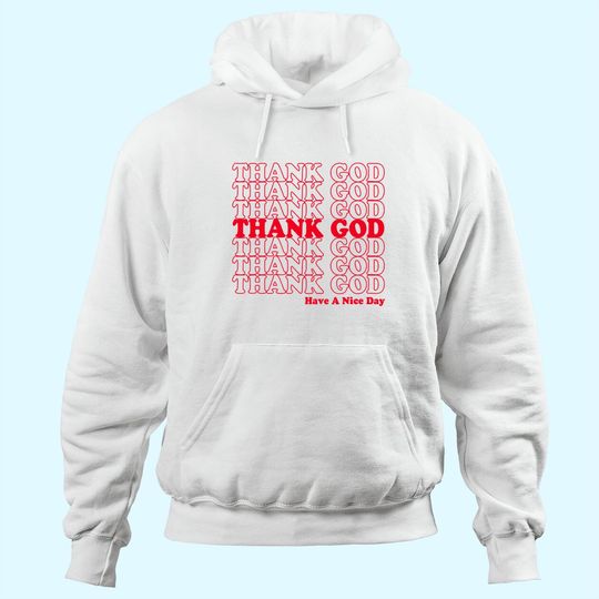 Thank God Have A Nice Day Grocery Bag Hoodie