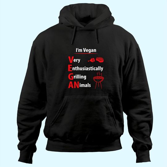 I'm vegan very enthusiastically grilling animals Hoodie