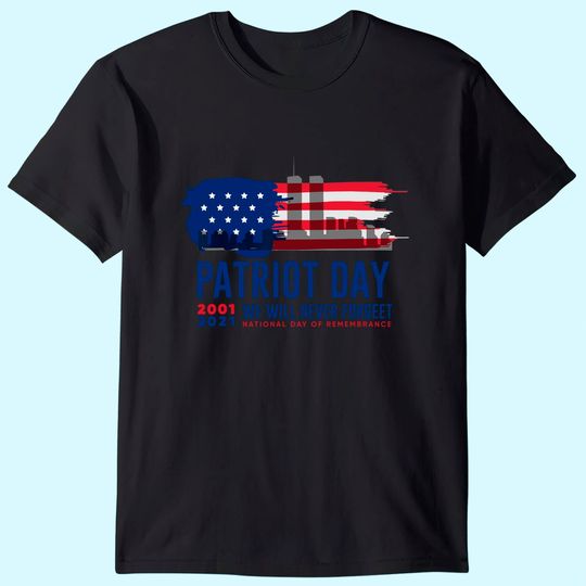 Patriot Day 20th Anniversary Never Forget T-Shirt