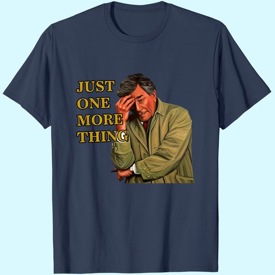 Columbo Just One More Thing Detective Unisex Tshirt