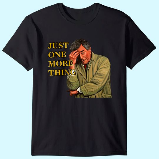 Columbo Just One More Thing Detective Unisex Tshirt