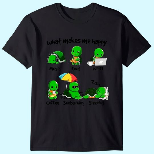 WHAT MAKES TURTLE HAPPY CLASSIC T-SHIRT
