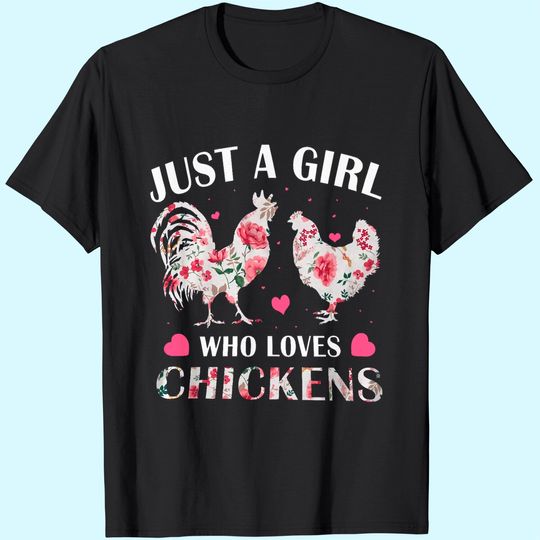 Just a Girl Who Loves Chickens, Cute Chicken Flowers Farm T-Shirt