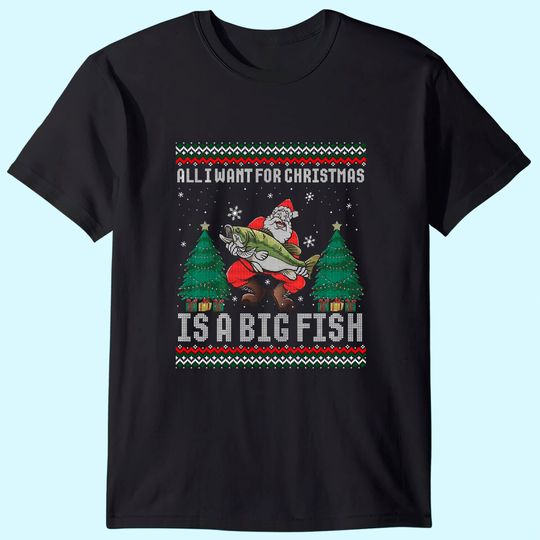 All I Want For Christmas Is A Big Fish T-Shirt