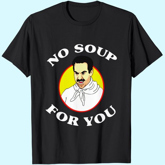 Seinfeld No Soup for You Seinfeld The Soup Unisex Tshirt