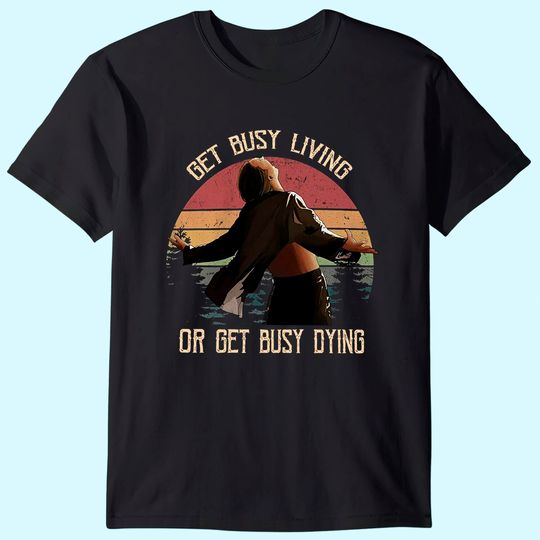 The Shawshank Redemption  Andy Dufresne Get Busy Living Or Get Busy Dying Circle Unisex Tshirt