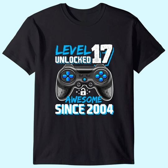 Level 17 Unlocked Awesome 2004 Video Game 17th Birthday T-Shirt