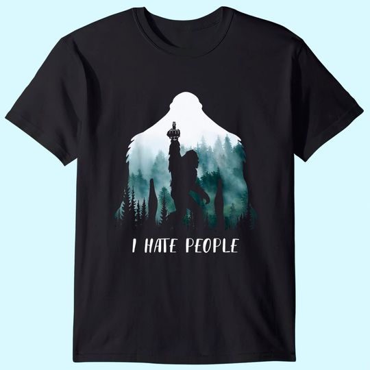 I Hate People Bigfoot Funny Bigfoot Camping Gift T-Shirt