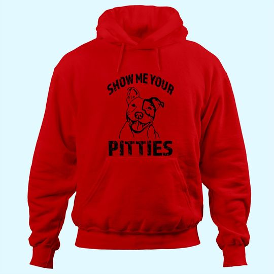 Funny Show Me Your Pitties Hoodie