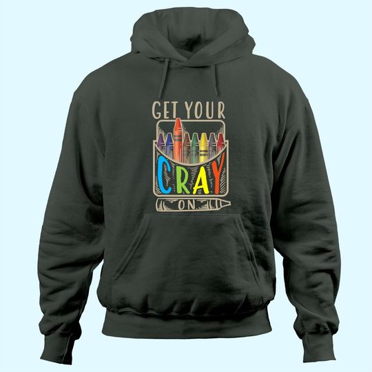 Get Your Cray On Hoodie | Cool Coloring Skills Hoodie