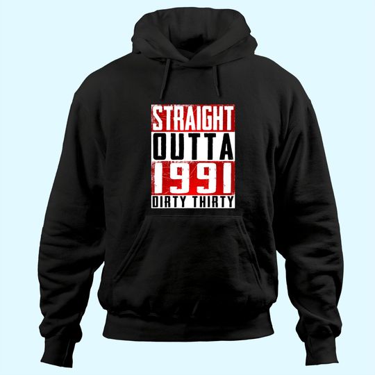 Straight Outta 1991 Dirty 30 30th Birthday 2021 Gift Hoodie
