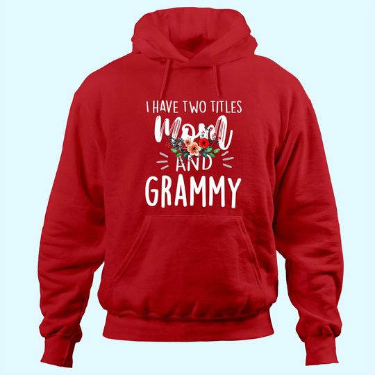 I have two titles Mom and Grammy I rock them both Floral Hoodie