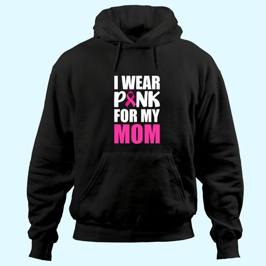 I Wear Pink For My Mom Pink Ribbon Breast Cancer Awareness Hoodie