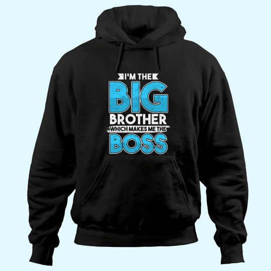 Sibling's Day Sister Brother I'm The Big Brother The Boss Hoodie