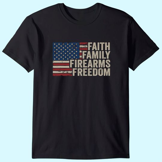 Faith Family Firearms & Freedom - American Flag Pro God Guns T-Shirt