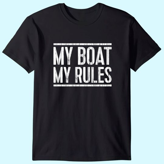 My Boat My Rules T-Shirt Captain Gift Shirt T-Shirt