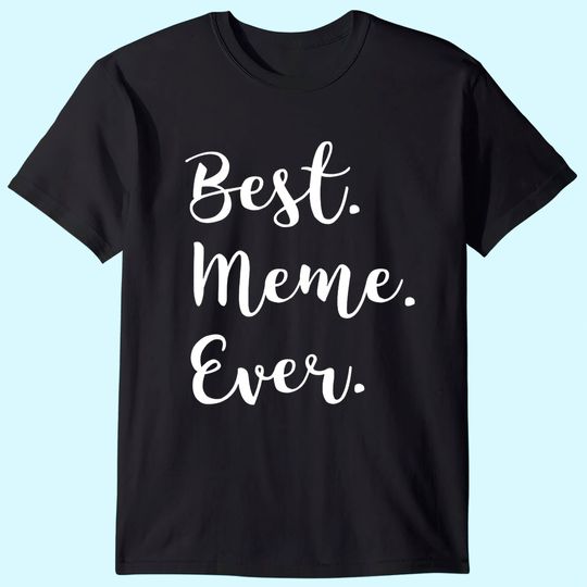 Best Meme Ever Family Love Grandma T Shirt