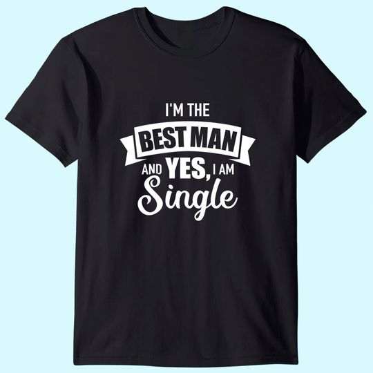Best Man Single Bachelor Party T Shirt