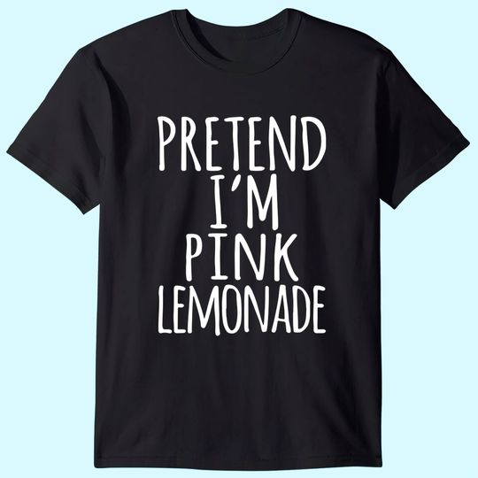 Lazy Halloween Costume Pretend I'm Pink Lemonade T Shirt