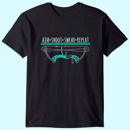 Bow And Arrow Gifts Aim Shoot Swear Repeat Archery T-Shirt