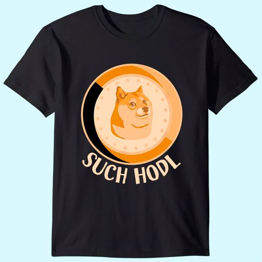 Dogecoin Coin Such Hodl a Funny Crypto Doge T-Shirt