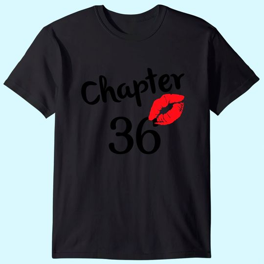 Chapter 36 years 36th Happy Birthday Lips Girls Born In 1985 T Shirt