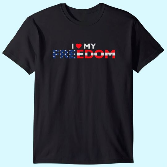 Patriotic I Love My Freedom T Shirt