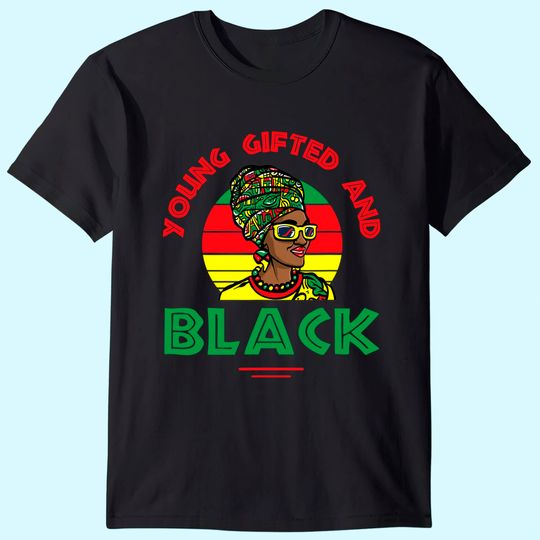 Young gifted and black or black and free ish juneteenth T-Shirt