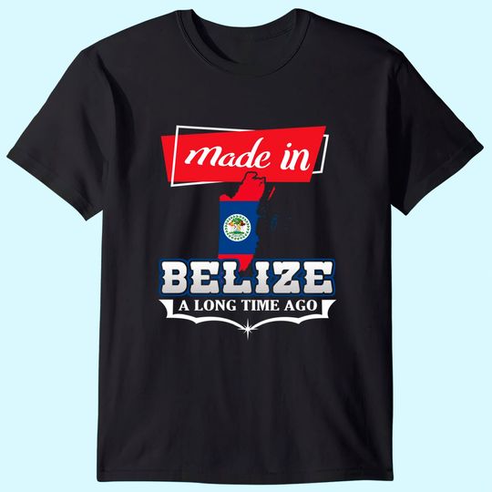 Belize City Made in Belize a Long Time Ago T Shirt