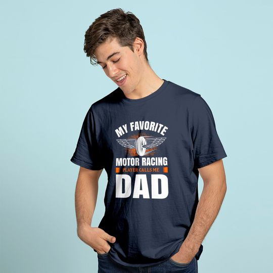 My Favorite Motor Racing Player Calls Me Dad Classic T-Shirt