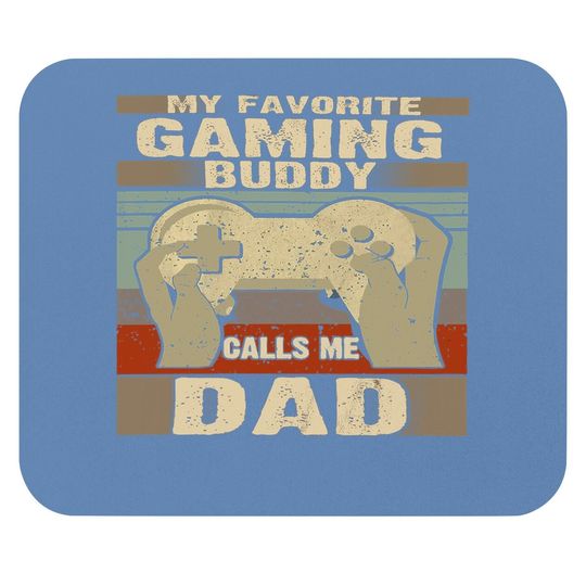 Mouse Pad My Favorite Gaming Buddy Calls Me Dad