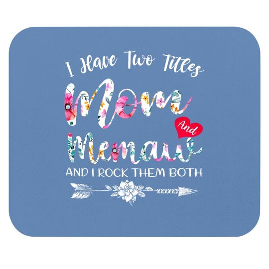 I Have Two Titles Mom And Memaw Flowers Floral Mother's Day Mouse Pad