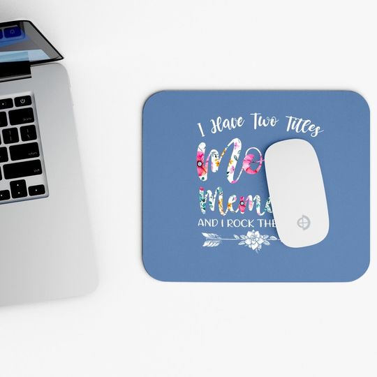 I Have Two Titles Mom And Memaw Flowers Floral Mother's Day Mouse Pad