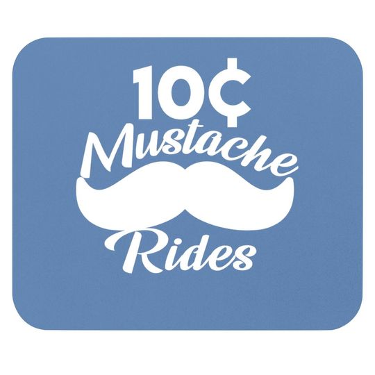 Mustache 10 Cent Rides, Graphic Novelty Adult Humor Sarcastic Funny Mouse Pad
