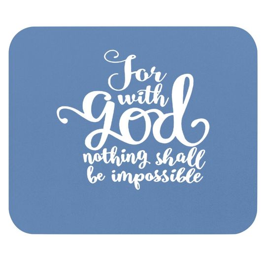 For With God Nothing Shall Be Impossible Mouse Pad